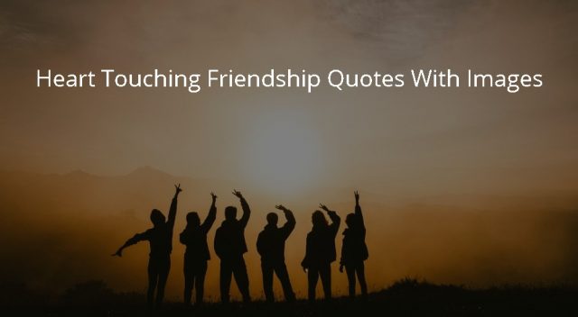 Heart Touching Friendship Quotes With Images